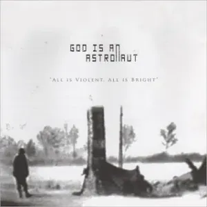 God Is An Astronaut - All is violent, all is bright -.webp